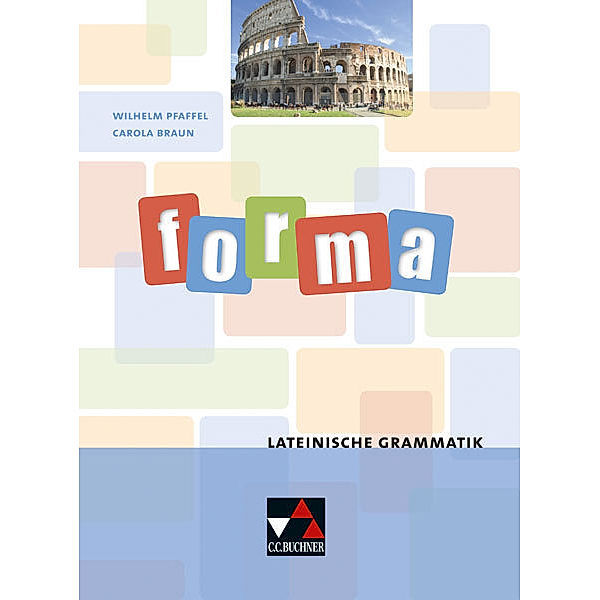 forma.Lateinische Grammatik, Wilhelm Pfaffel, Carola Braun