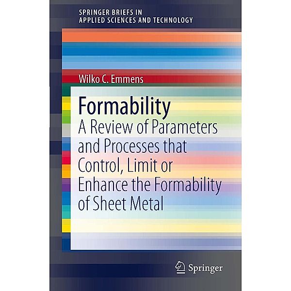 Formability / SpringerBriefs in Applied Sciences and Technology, Wilko C. Emmens