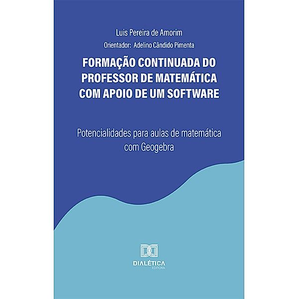 Formação continuada do professor de matemática com apoio de um software, Luis Pereira de Amorim, Adelino Cândido Pimenta