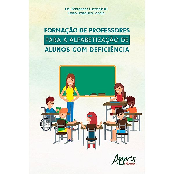 Formação de Professores para a Alfabetização de Alunos com Deficiência, Elci Schroeder Lucachinski, Celso Francisco Tondin