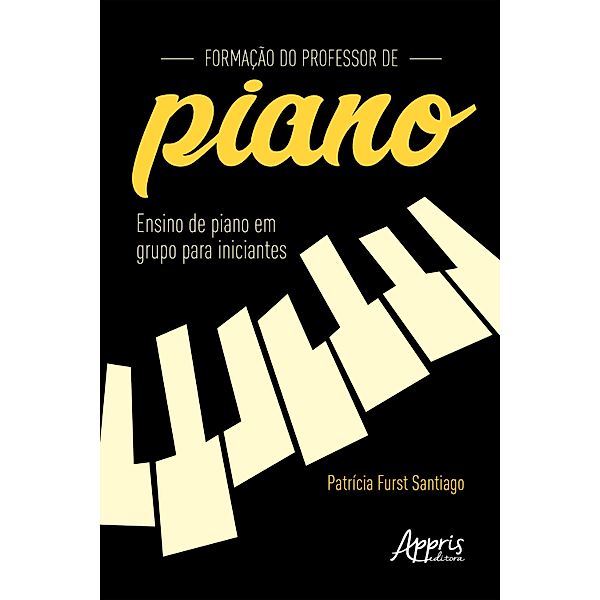 Formação do Professor de Piano: Ensino de Piano em Grupo para Iniciantes, Patrícia Furst Santiago