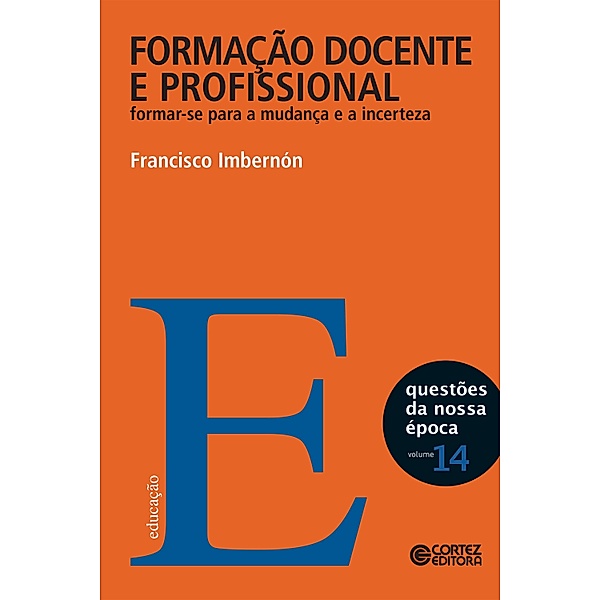 Formação docente e profissional / Coleção Questões da Nossa Época Bd.14, Francisco Imbernón
