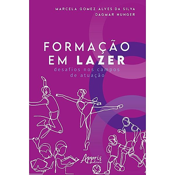 Formação em Lazer: Desafios nos Campos de Atuação, Marcela Gomez Alves da Silva, Dagmar Aparecida Cynthia França Hunger