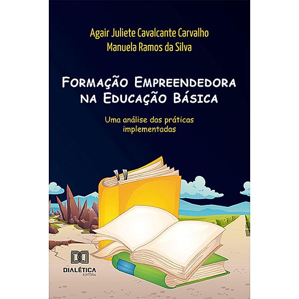 Formação Empreendedora na Educação Básica, Agair Juliete Cavalcante Carvalho, Manuela Ramos da Silva