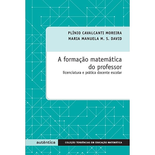 Formação matemática do professor, Maria Manuela M. S. David, Plínio Cavalcanti Moreira