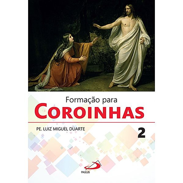 Formação para Coroinhas 2 / Liturgia Festa do Povo Bd.2, Luiz Miguel Duarte