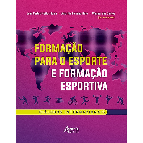 Formação para o Esporte e Formação Esportiva: Diálogos Internacionais, Jean Carlos Freitas Gama, Amarílio Ferreira Neto, Wagner Dos Santos
