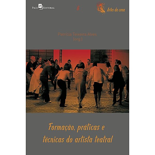 Formação, práticas e técnicas do artista teatral / Coleção Artes da cena Bd.6, Patrícia Teixeira Alves