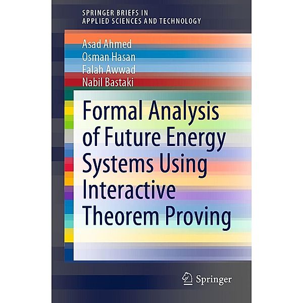 Formal Analysis of Future Energy Systems Using Interactive Theorem Proving / SpringerBriefs in Applied Sciences and Technology, Asad Ahmed, Osman Hasan, Falah Awwad, Nabil Bastaki