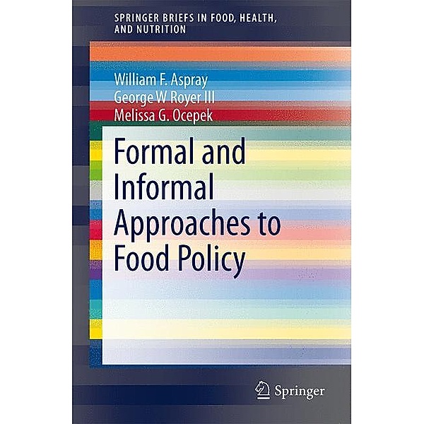 Formal and Informal Approaches to Food Policy, William Aspray, George Royer, Melissa G. Ocepek