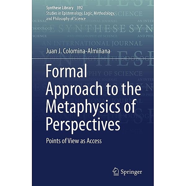 Formal Approach to the Metaphysics of Perspectives / Synthese Library Bd.392, Juan J. Colomina-Almiñana