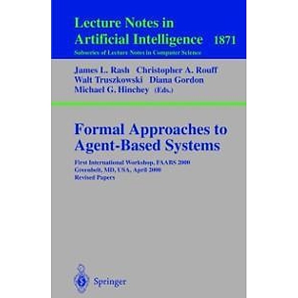 Formal Approaches to Agent-Based Systems / Lecture Notes in Computer Science Bd.1871