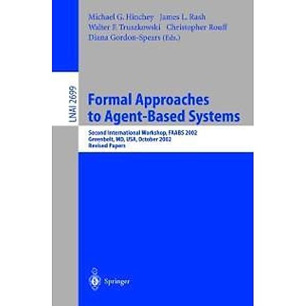 Formal Approaches to Agent-Based Systems / Lecture Notes in Computer Science Bd.2699