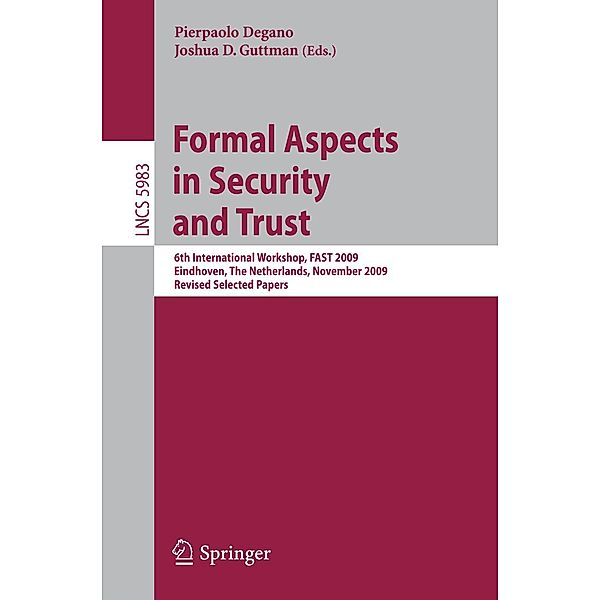 Formal Aspects in Security and Trust / Lecture Notes in Computer Science Bd.5983