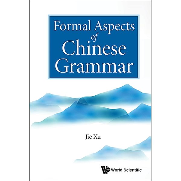 Formal Aspects of Chinese Grammar, Jie Xu