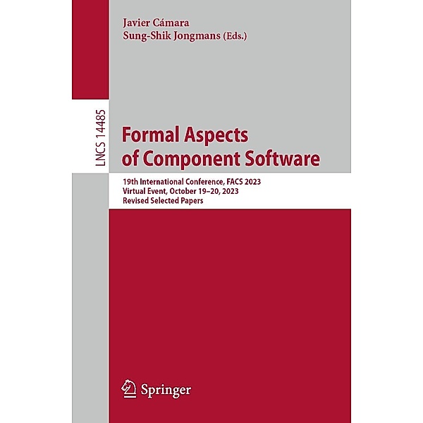 Formal Aspects of Component Software / Lecture Notes in Computer Science Bd.14485