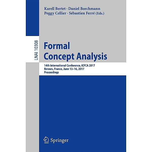 Formal Concept Analysis / Lecture Notes in Computer Science Bd.10308