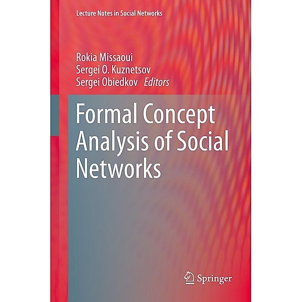 Formal Concept Analysis of Social Networks / Lecture Notes in Social Networks