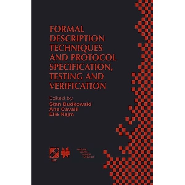 Formal Description Techniques and Protocol Specification, Testing and Verification / IFIP Advances in Information and Communication Technology Bd.6