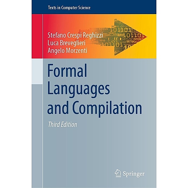 Formal Languages and Compilation / Texts in Computer Science, Stefano Crespi Reghizzi, Luca Breveglieri, Angelo Morzenti