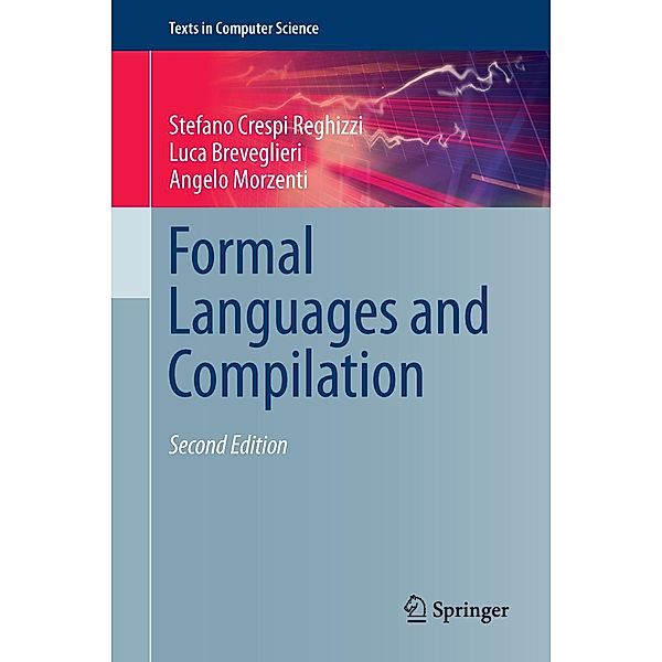 Formal Languages and Compilation / Texts in Computer Science, Stefano Crespi Reghizzi, Luca Breveglieri, Angelo Morzenti