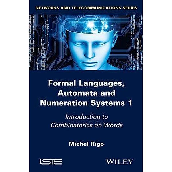 Formal Languages, Automata and Numeration Systems 1 / ISTE Bd.1, Michel Rigo