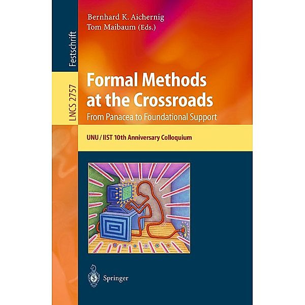 Formal Methods at the Crossroads. From Panacea to Foundational Support / Lecture Notes in Computer Science Bd.2757