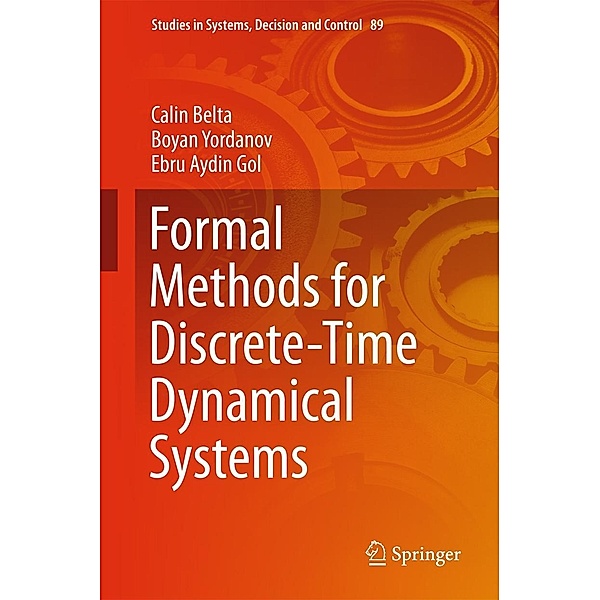 Formal Methods for Discrete-Time Dynamical Systems / Studies in Systems, Decision and Control Bd.89, Calin Belta, Boyan Yordanov, Ebru Aydin Gol