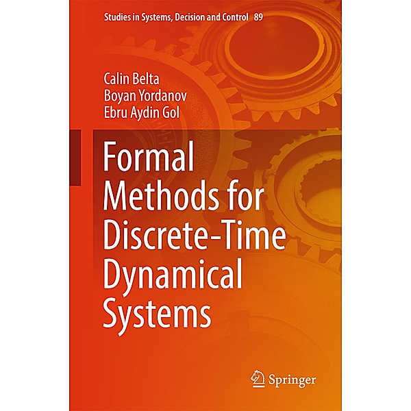Formal Methods for Discrete-Time Dynamical Systems, Calin Belta, Boyan Yordanov, Ebru Aydin Gol