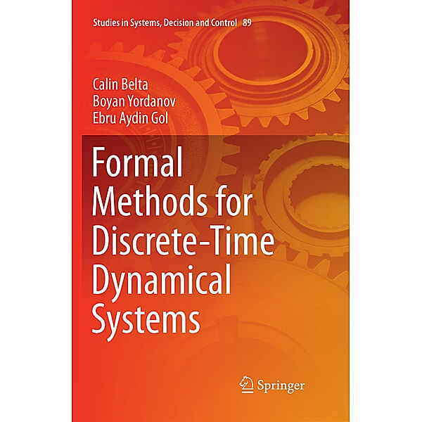 Formal Methods for Discrete-Time Dynamical Systems, Calin Belta, Boyan Yordanov, Ebru Aydin Gol