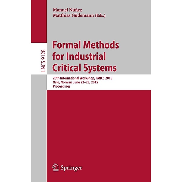 Formal Methods for Industrial Critical Systems / Lecture Notes in Computer Science Bd.9128