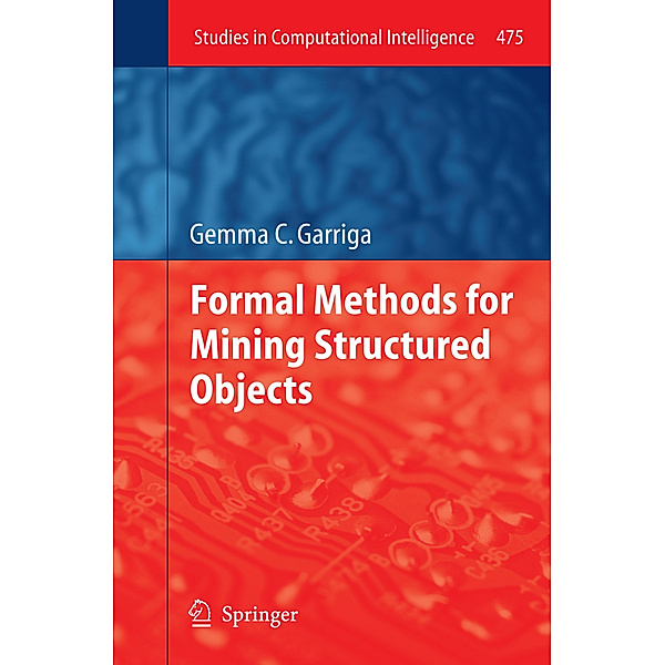 Formal Methods for Mining Structured Objects, Gemma C Garriga