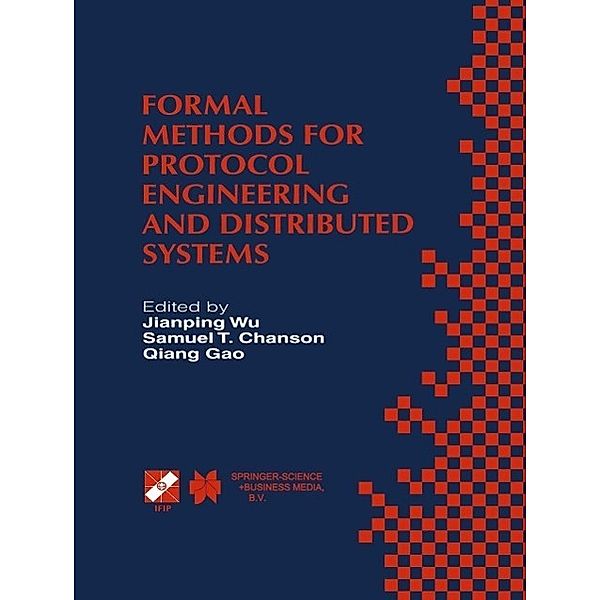Formal Methods for Protocol Engineering and Distributed Systems / IFIP Advances in Information and Communication Technology Bd.28
