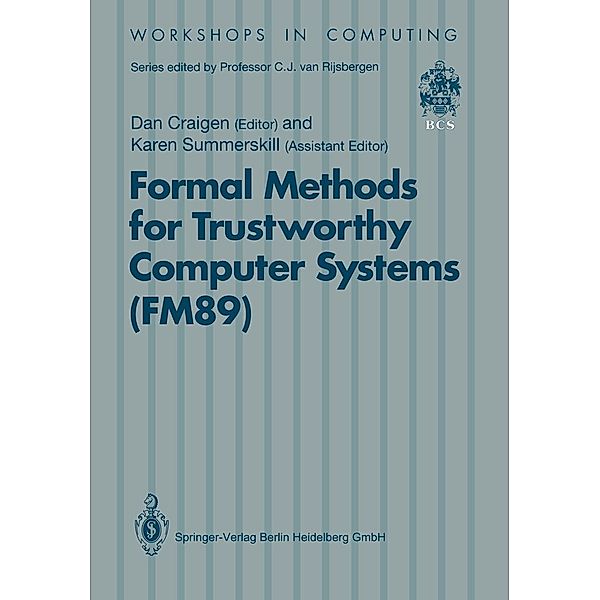 Formal Methods for Trustworthy Computer Systems (FM89) / Workshops in Computing