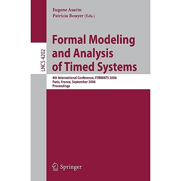 Formal Modeling and Analysis of Timed Systems / Lecture Notes in Computer Science Bd.4202