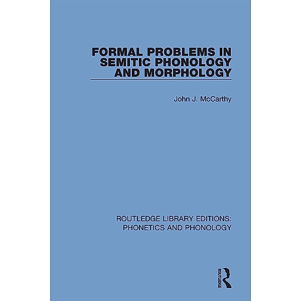 Formal Problems in Semitic Phonology and Morphology, John J. McCarthy