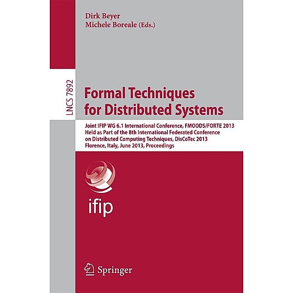 Formal Techniques for Distributed Systems / Lecture Notes in Computer Science Bd.7892