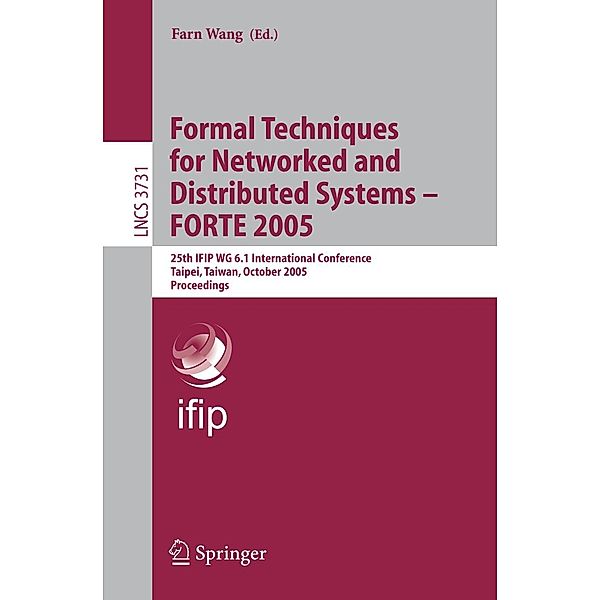 Formal Techniques for Networked and Distributed Systems - FORTE 2005 / Lecture Notes in Computer Science Bd.3731