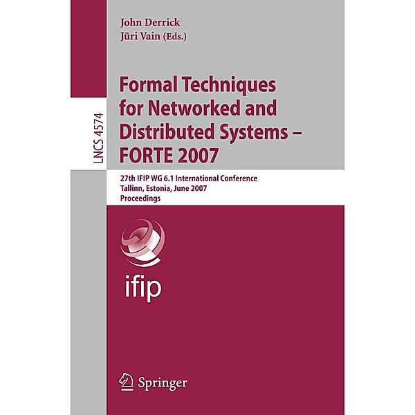 Formal Techniques for Networked and Distributed Systems - FORTE 2007 / Lecture Notes in Computer Science Bd.4574