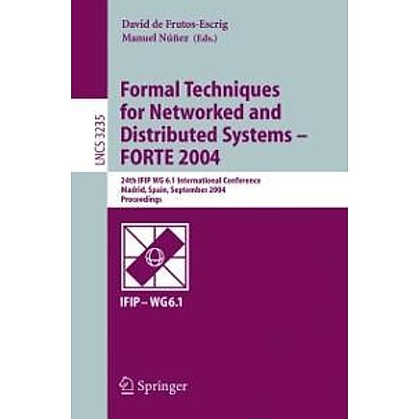 Formal Techniques for Networked and Distributed Systems - FORTE 2004 / Lecture Notes in Computer Science Bd.3235