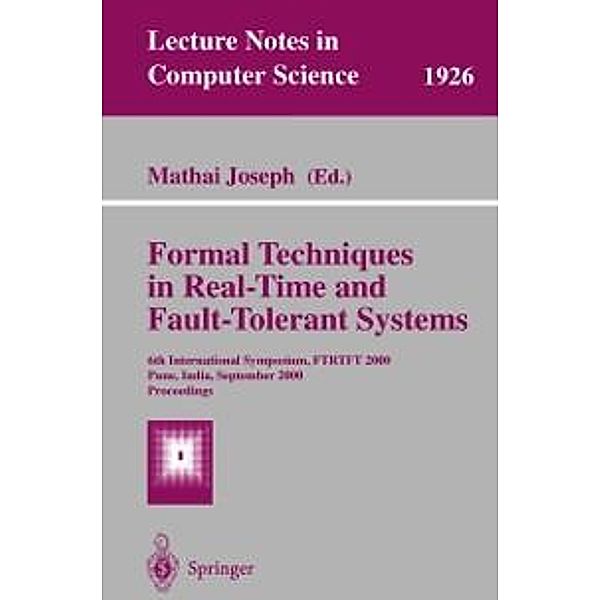 Formal Techniques in Real-Time and Fault-Tolerant Systems / Lecture Notes in Computer Science Bd.1926