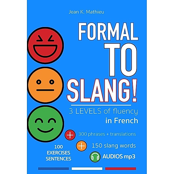 Formal To Slang - 3 Levels of Fluency, Jean K. Mathieu