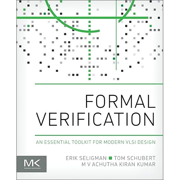 Formal Verification, Erik Seligman, Tom Schubert, M. V. Achutha Kiran Kumar