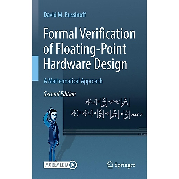 Formal Verification of Floating-Point Hardware Design, David M. Russinoff