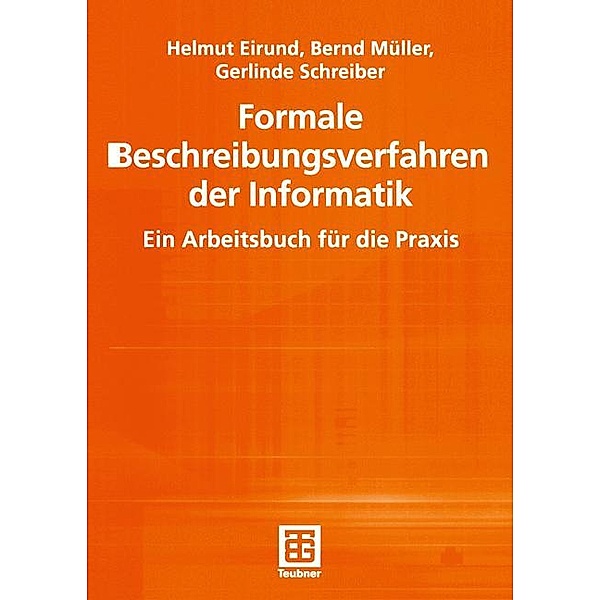 Formale Beschreibungsverfahren der Informatik, Helmut Eirund, Bernd Müller, Gerlinde Schreiber