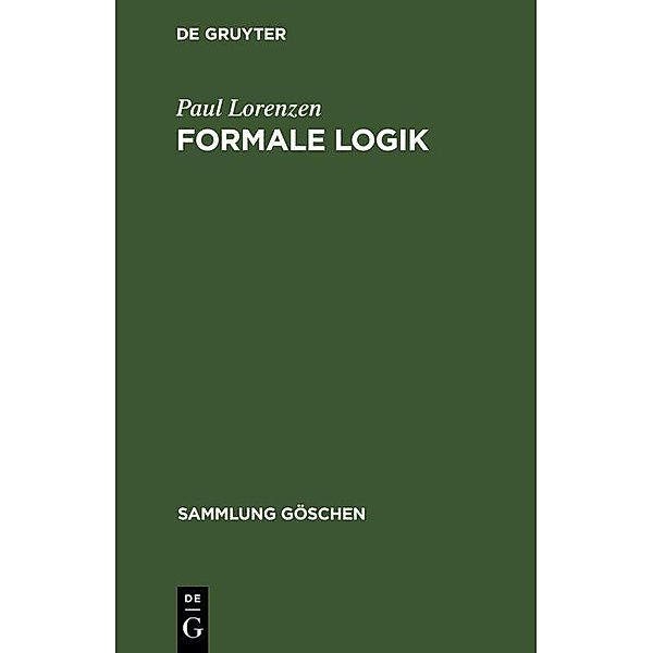 Formale Logik / Sammlung Göschen Bd.1176/1176a, Paul Lorenzen