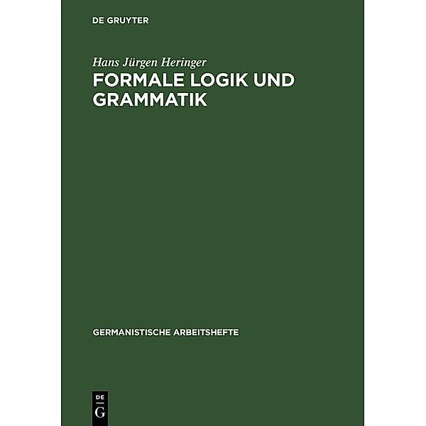 Formale Logik und Grammatik / Germanistische Arbeitshefte, Hans Jürgen Heringer