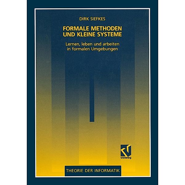 Formale Methoden und kleine Systeme / XTheorie der Informatik, Dirk Siefkes
