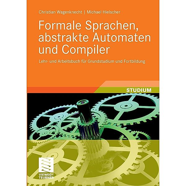 Formale Sprachen, abstrakte Automaten und Compiler, Christian Wagenknecht, Michael Hielscher