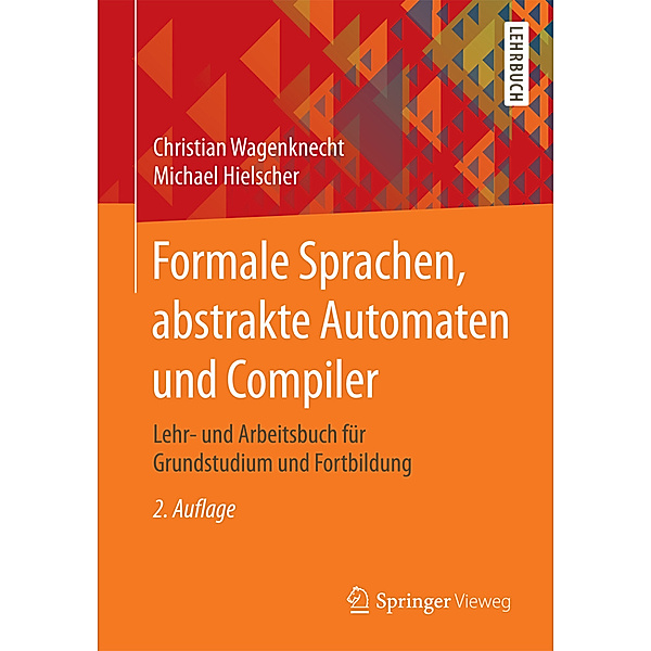 Formale Sprachen, abstrakte Automaten und Compiler, Christian Wagenknecht, Michael Hielscher